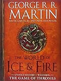 The World of Ice & Fire: The Untold History of Westeros and the Game of Thrones (A Song of Ice and Fire)