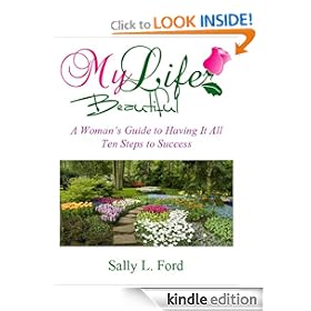 My Life Beautiful:A Woman's Guide To Having It All, Ten Steps To Success