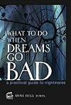 What To Do When Dreams Go Bad: A Practical Guide to Nightmares