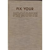 Fix Your Plymouth: All Models 1959 to 1946
