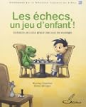 Les �checs, un jeu d'enfant ! : Initi...