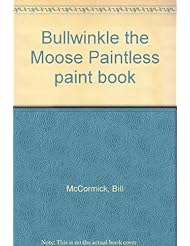 Book: Bullwinkle the Moose Paintless paint book - Whitman