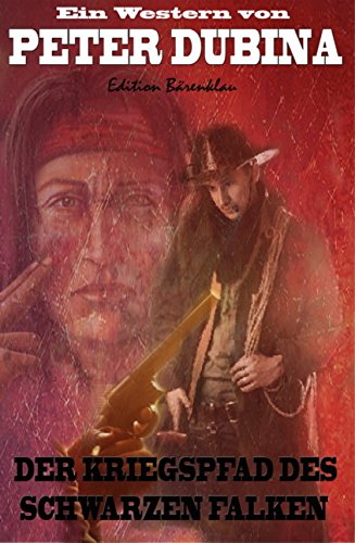 Der Kriegspfad des Schwarzen Falken: Cassiopeiapress Western/ Edition Bärenklau (German Edition)
