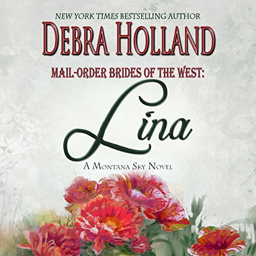 Mail-Order Brides of the West, Book 4: Lina: A Montana Sky Novel