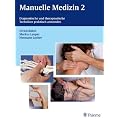 Manuelle Medizin 2: Diagnostische und therapeutische Techniken praktisch anwenden