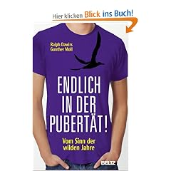 Endlich in der Pubert�t!: Vom Sinn der wilden Jahre