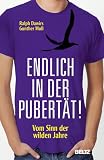Endlich in der Pubert&auml;t!: Vom Sinn der wilden Jahre - Ralph Dawirs, Gunther Moll