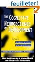 The Cognitive Neuroscience of Development