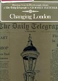 Changing London : drawings from the Peterborough coloumn of 'The Daily Telegraph'