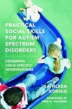 Practical Social Skills for Autism Spectrum Disorders: Designing Child-Specific Interventions