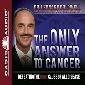 The Only Answer to Cancer: Defeating the Root Cause of All Disease | [Leonard Coldwell]
