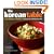 The Korean Table: From Barbecue to Bibimbap 100 Easy-To-Prepare Recipes
