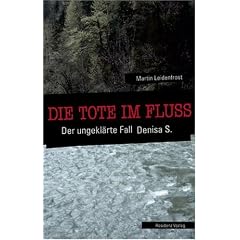 Die Tote im Fluss: Der ungekl�rte Fall der Denisa S