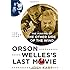 Orson Welles's Last Movie: The Making of The Other Side of the Wind