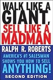 Walk like a giant, sell like a madman : America's #1 salesman shows you how to sell anything!