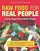 Books : Raw Food for Real People: Living Vegan Food Made Simple [Paperback]