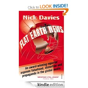 Flat Earth News: An Award-winning Reporter Exposes Falsehood, Distortion and Propaganda in the Global Media