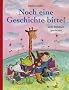Noch eine Geschichte bitte: Sechs Bilderbuchgeschichten
