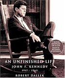 An Unfinished Life: John F. Kennedy, 1917 - 1963 (Dynasty S.)