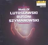 Music of Lutoslawski, Busoni, Szymanowski