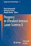 Progress in ultrafast intense laser science. Volume X