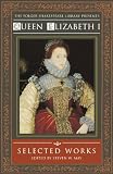 Queen Elizabeth I: Selected Works (Folger Shakespeare Library)