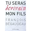 Tu seras �crivain mon fils