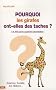 Pourquoi les girafes ont-elles des taches ? : Et 399 autres questions essentielles