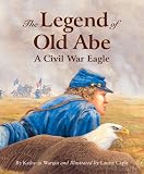 The Legend of Old Abe: A Civil War Eagle (Legend (Sleeping Bear))