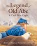 The Legend of Old Abe: A Civil War Eagle (Legend Series)