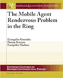 Rendezvous and Exploration with Mobile Agents: An Introduction (Synthesis Lectures on Distributed Computing Theory)