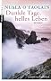 Dunkle Tage, helles Leben: Roman