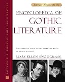 Encyclopedia of Gothic Literature: The Essential Guide to the Lives and Works of Gothic Writers (Literary Movements)