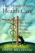 The Truth About Health Care: Why Reform Is Not Working in America (Critical Issues in Health and Medicine)