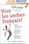 Vive les verbes français!: 6,000 Verbs to Add Savoir-Flair to your French