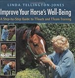 Improve your horse's well-being : a step-by-step guide to TTouch and TTeam training