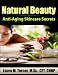 Natural Beauty: Anti-Aging Skincare Secrets Natural Beauty: Anti-Aging Skincare Secrets