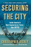 Securing the City: Inside America's Best Counterterror Force--The NYPD