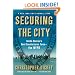 Securing the City: Inside America's Best Counterterror Force--The NYPD