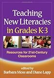 Teaching new literacies in grades K-3 : resources for 21st-century classrooms