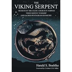The Viking Serpent: Secrets of the Celtic Church in Norway Their Serpent Worship and Sacred Pentagram Geometry