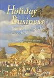 Holiday Business: Tourism in Australia Since 1870 (Miegunyah Press)