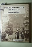 Bexley, Bexleyheath and Welling : a pictorial history