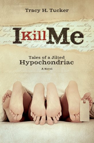 I Kill Me: Tales of A Jilted Hypochondriac I Kill Me: Tales of A Jilted Hypochondriac