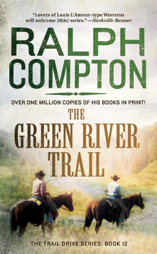 The Green River Trail (Ralph Compton Novels Book 12)