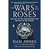 The Wars of the Roses: The Fall of the Plantagenets and the Rise of the Tudors