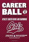 CareerBall: The University of Montana Athletics Athlete Career Guide and Handbook: The Sport Athletes Play When They're Through Playing Sports