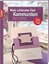 Mein schönstes Fest - Kommunion: Karten und Ideen für einen gelungenen Tag