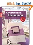 Mein sch�nstes Fest - Kommunion: Karten und Ideen f�r einen gelungenen Tag