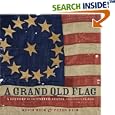 A Grand Old Flag: A History of the United States Through its Flags by Kevin Keim and Peter Keim